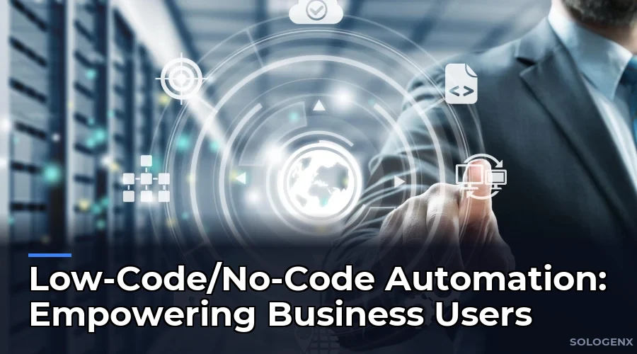 Low-Code/No-Code Automation Empowering Business Users
